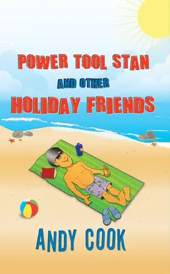 Stan l'Outil électrique et autres amis de vacances - Power Tool Stan and Other Holiday Friends