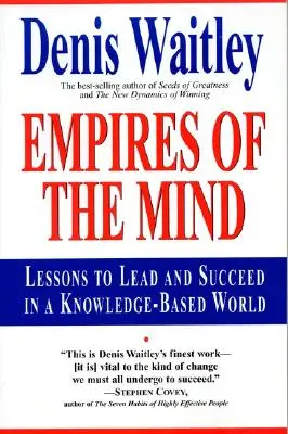 Les empires de l'esprit : Leçons pour diriger et réussir dans un monde basé sur la connaissance . - Empires of the Mind: Lessons to Lead and Succeed in a Knowledge-Based .