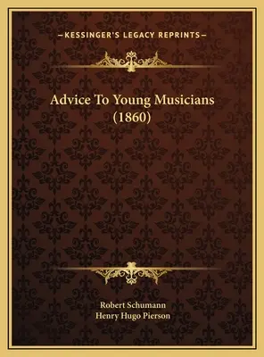 Conseils aux jeunes musiciens (1860) - Advice To Young Musicians (1860)