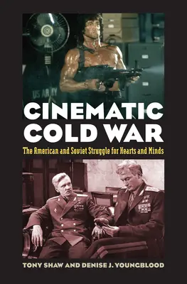 La guerre froide cinématographique : la lutte des Américains et des Soviétiques pour les cœurs et les esprits - Cinematic Cold War: The American and Soviet Struggle for Hearts and Minds