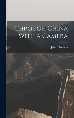 A travers la Chine avec un appareil photo - Through China With a Camera