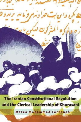 La révolution constitutionnelle iranienne et la direction cléricale de Khurasani - The Iranian Constitutional Revolution and the Clerical Leadership of Khurasani