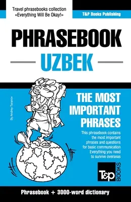 Phrasebook - Uzbek - Les phrases les plus importantes : Phrasebook et dictionnaire de 3000 mots - Phrasebook - Uzbek - The most important phrases: Phrasebook and 3000-word dictionary