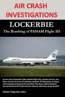 Enquêtes sur les accidents d'avion : LOCKERBIE, l'attentat à la bombe contre le vol 103 de PANAM - Air Crash Investigations: LOCKERBIE, The Bombing of PANAM Flight 103