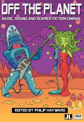 Hors de la planète : Musique, son et cinéma de science-fiction - Off the Planet: Music, Sound and Science Fiction Cinema