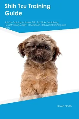 Guide de dressage du Shih Tzu Le dressage du Shih Tzu comprend : Les astuces du Shih Tzu, la socialisation, l'apprentissage de la propreté, l'agilité, l'obéissance, le dressage comportemental, et plus encore. - Shih Tzu Training Guide Shih Tzu Training Includes: Shih Tzu Tricks, Socializing, Housetraining, Agility, Obedience, Behavioral Training, and More