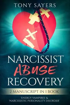 Récupération de l'abus du narcissique : **2 Manuscrits en 1 Livre** 'Vampires énergétiques' & 'Trouble de la Personnalité Narcissique'. - Narcissist Abuse Recovery: ** 2 Manuscript in 1 Book** 'energy Vampires' & 'narcissistic Personality Disorder'.