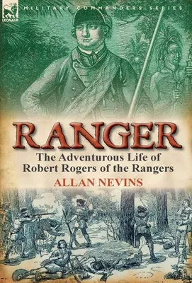 Ranger : la vie aventureuse de Robert Rogers des Rangers - Ranger: the Adventurous Life of Robert Rogers of the Rangers