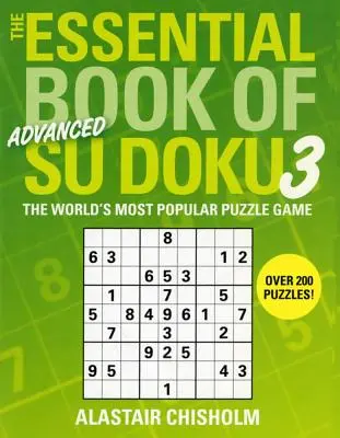 Le livre essentiel du Su Doku, Volume 3 : Avancé : Le jeu de puzzle le plus populaire au monde - The Essential Book of Su Doku, Volume 3: Advanced: The World's Most Popular Puzzle Game