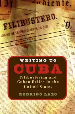 Écrire à Cuba : L'obstruction et les exilés cubains aux États-Unis - Writing to Cuba: Filibustering and Cuban Exiles in the United States