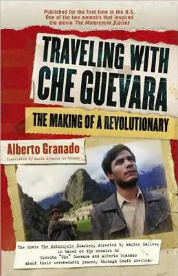 Voyager avec Che Guevara : La formation d'un révolutionnaire - Traveling with Che Guevara: The Making of a Revolutionary