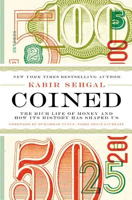 Coined : La vie riche de l'argent et comment son histoire nous a façonnés - Coined: The Rich Life of Money and How Its History Has Shaped Us