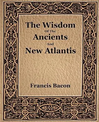 La sagesse des anciens et la nouvelle Atlantide (1886) - The Wisdom Of The Ancients And New Atlantis (1886)