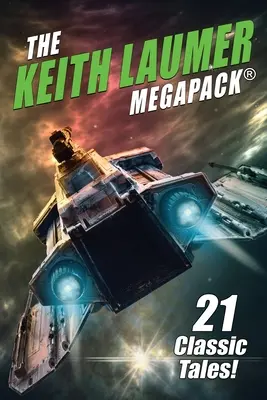 Le MEGAPACK(R) de Keith Laumer : 21 contes classiques - The Keith Laumer MEGAPACK(R): 21 Classic Tales