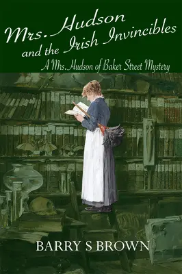 Mme Hudson et les Invincibles irlandais (Mme Hudson de Baker Street Livre 2) - Mrs. Hudson and the Irish Invincibles (Mrs. Hudson of Baker Street Book 2)