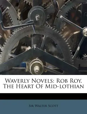 Waverly Novels : Rob Roy. Le cœur du Mid-lothian - Waverly Novels: Rob Roy. The Heart Of Mid-lothian