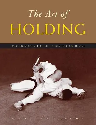 L'art de tenir : Principes et techniques - The Art of Holding: Principles & Techniques