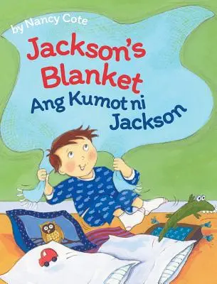 Jackson's Blanket / Ang Kumot ni Jackson : Livres pour enfants Babl en tagalog et en anglais - Jackson's Blanket / Ang Kumot ni Jackson: Babl Children's Books in Tagalog and English