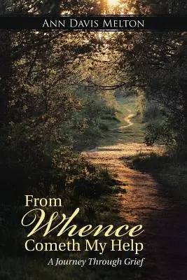 D'où vient mon aide : Un voyage à travers le deuil - From Whence Cometh My Help: A Journey Through Grief