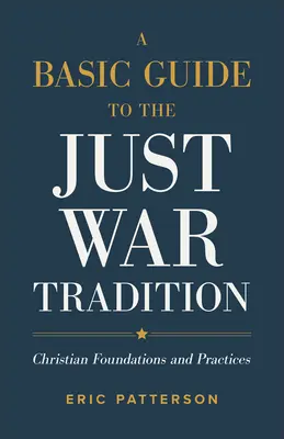 Guide de base sur la tradition de la guerre juste - Basic Guide to the Just War Tradition