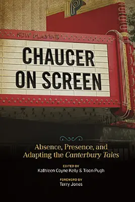 Chaucer à l'écran : Absence, présence et adaptation des Contes de Canterbury - Chaucer on Screen: Absence, Presence, and Adapting the Canterbury Tales