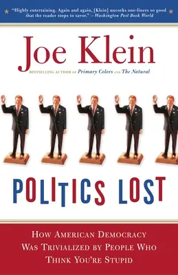 La politique perdue : De RFK à W : Comment les politiciens sont devenus moins courageux et plus intéressés à garder le pouvoir qu'à faire ce qui est R - Politics Lost: From RFK to W: How Politicians Have Become Less Courageous and More Interested in Keeping Power than in Doing What's R