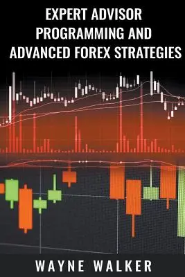 Programmation d'un conseiller expert et stratégies avancées pour le Forex - Expert Advisor Programming and Advanced Forex Strategies