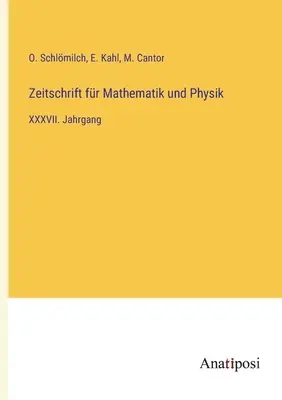 Zeitschrift fr Mathematik und Physik : XXXVIIe année - Zeitschrift fr Mathematik und Physik: XXXVII. Jahrgang