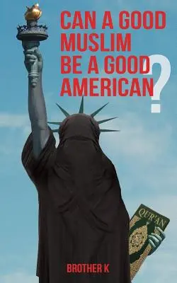 Un bon musulman peut-il être un bon Américain ? - Can a Good Muslim Be a Good American?