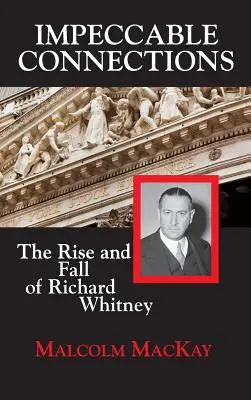 Connexions impeccables : L'ascension et la chute de Richard Whitney - Impeccable Connections: The Rise and Fall of Richard Whitney