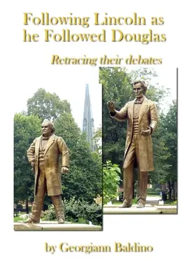 Suivre Lincoln comme il a suivi Douglas - Following Lincoln as He Followed Douglas