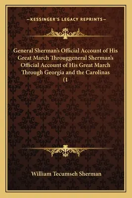 Le récit officiel du général Sherman sur sa grande marche à travers la Géorgie et les Carolines (1) - General Sherman's Official Account of His Great March Througgeneral Sherman's Official Account of His Great March Through Georgia and the Carolinas (1