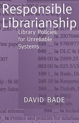 La bibliothéconomie responsable : Politiques de bibliothèque pour des systèmes peu fiables - Responsible Librarianship: Library Policies for Unreliable Systems