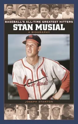 Stan Musial : Une biographie - Stan Musial: A Biography