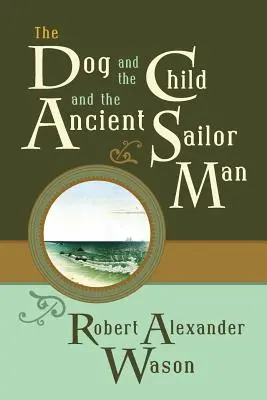 Le chien et l'enfant et l'ancien marin - The Dog and the Child and the Ancient Sailor Man