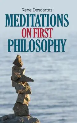 Méditations sur la philosophie première - Meditations on First Philosophy