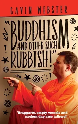 Le bouddhisme et autres stupidités - Buddhism And Other Such Rubbish