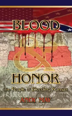 Sang et honneur : Le peuple du Kansas exsangue - Blood and Honor: The People of Bleeding Kansas