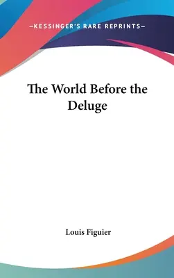 Le monde avant le déluge - The World Before the Deluge