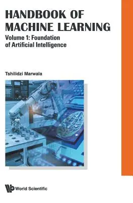 Handbook of Machine Learning - Volume 1 : Foundation of Artificial Intelligence (Manuel de l'apprentissage automatique - Volume 1 : Fondements de l'intelligence artificielle) - Handbook of Machine Learning - Volume 1: Foundation of Artificial Intelligence