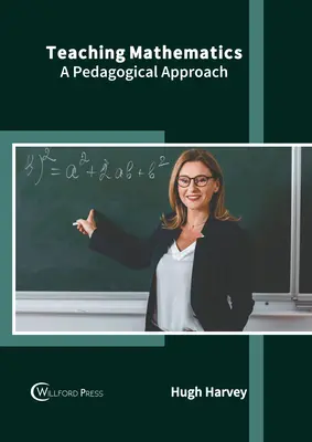 Enseigner les mathématiques : Une approche pédagogique - Teaching Mathematics: A Pedagogical Approach