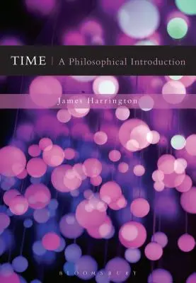Le temps : une introduction philosophique - Time: A Philosophical Introduction