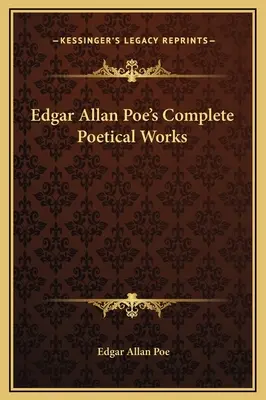 Œuvres poétiques complètes d'Edgar Allan Poe - Edgar Allan Poe's Complete Poetical Works