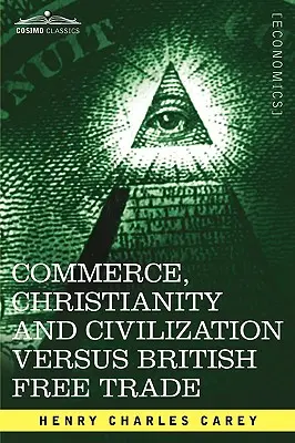 Commerce, christianisme et civilisation contre le libre-échange britannique : Lettres en réponse au London Times - Commerce, Christianity and Civilization Versus British Free Trade: Letters in Reply to the London Times