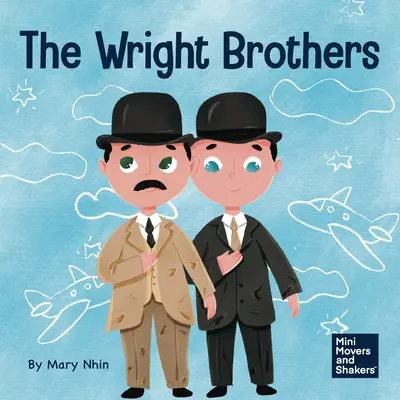 Les frères Wright : Un livre pour enfants sur la réalisation de l'impossible - The Wright Brothers: A Kid's Book About Achieving the Impossible