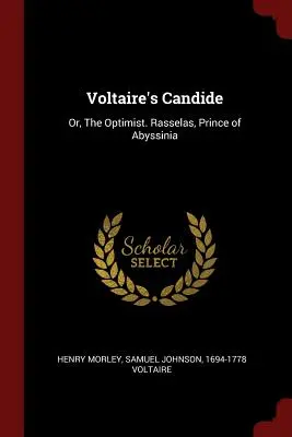 Candide de Voltaire : L'Optimiste. Rasselas, prince d'Abyssinie - Voltaire's Candide: Or, The Optimist. Rasselas, Prince of Abyssinia