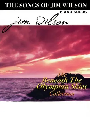 Jim Wilson Piano Songbook Four : Sous le ciel olympien - Jim Wilson Piano Songbook Four: Beneath the Olympian Skies