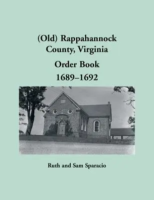 (Ancien) registre du comté de Rappahannock, Virginie, 1689-1692 - (Old) Rappahannock County, Virginia Order Book, 1689-1692