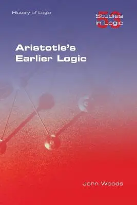 La logique antérieure d'Aristote - Aristotle's Earlier Logic