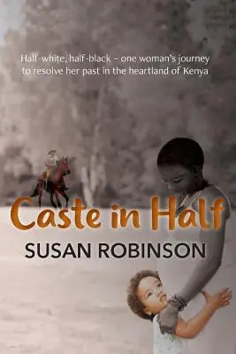 La caste en deux : Mi-blanc, mi-noir - le voyage d'une femme pour résoudre son passé au cœur du Kenya - Caste in Half: Half-white, half-black - one woman's journey to resolve her past in the heartland of Kenya